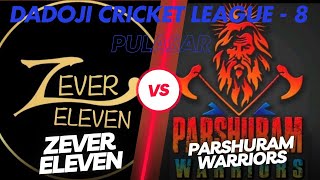 Live ।। Day8।। Zever Eleven VS Parshuram Warriors ।। Dadoji Cricket League  8 Pulasar [upl. by Annola767]