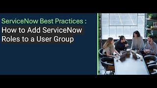 ServiceNow Best Practice How to Add ServiceNow Roles to a User Group [upl. by Hellman]