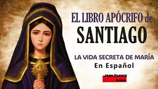 LIBRO APÓCRIFO DE SANTIAGO  La vida secreta de María [upl. by Amuwkuhc]