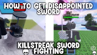 HOW TO GET DISAPPOINTMENT SWORD IN KILLSTREAK SWORD FIGHTING EASY [upl. by Blanchette447]