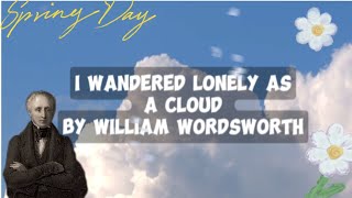 I wandered lonely as a cloud by William Wordsworth [upl. by Eniamert]