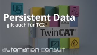 004 Beckhoff TwinCAT 3 Persistent Data gilt auch für TC2 [upl. by Anidualc393]