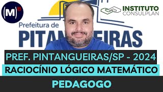 CONSULPLAN  PREF PITANGUEIRASSP 2024  PEDAGOGO  PROVA DE RACIOCÍNIO LÓGICO [upl. by Gorden]