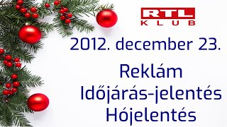 RTL Klub 2012 december 23  Reklám Időjárás Hójelentés [upl. by Iong]