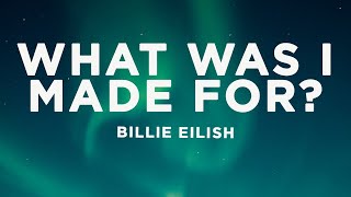 Billie Eilish  What Was I Made For Lyrics [upl. by Eunice]