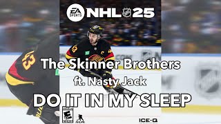 The Skinner Brothers  Do It In My Sleep ft Nasty Jack  NHL 25 Soundtrack [upl. by Eislehc]