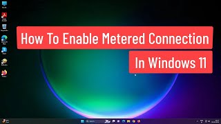 How To Enable Metered Connection In Windows 11 [upl. by Ahseal]