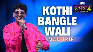 Kothi bangle wali  Mad Trip  MTV Hustle 4 [upl. by Alecram]