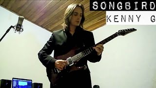 Kenny G  SONGBIRD  Electric Guitar Cover by Gui Garibotti [upl. by Newcomer]