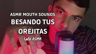 ASMR mouth sounds besando tus orejitas 😘  laloasmr [upl. by Desdamona]