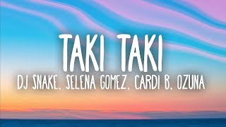 DJ Snake Selena Gomez Cardi B Ozuna  Taki Taki Lyrics [upl. by Anilegnave843]