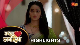 Ishq Jabariya  Highlights  24 Oct 2024  Hindi Serial  Full Ep FREE on SUN NXT  Sun Neo [upl. by Etnovad777]