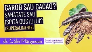 Carob pudra de roscove versus cacao  Dr Calin Marginean superalimente [upl. by Finley395]