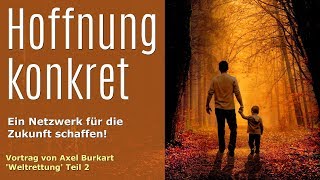 Hoffnung konkret – ein Netzwerk für die Zukunft schaffen – Wahrheit Manipulation und sozialer Friede [upl. by Held]