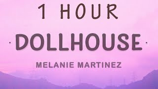 1 HOUR 🕐  Melanie Martinez  Dollhouse Lyrics [upl. by Tore]