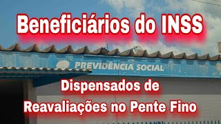 Beneficiários do INSS Dispensados de Reavaliações no Pente Fino [upl. by Anead]