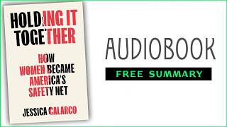 ⭐Holding It Together  Jessica Calarco  Free Audiobook [upl. by Sedlik]