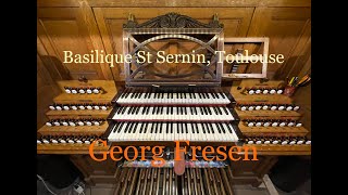 Georg Fresen “Morning Star”  William Fielding at the CavailléColl organ of St Sernin Toulouse [upl. by Heida767]