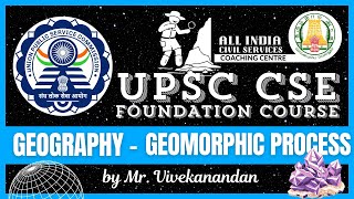 Day  101  Geography  6  Geomorphic Process  UPSC CSE Foundation Course  Mr Vivekanandan [upl. by Aehta]