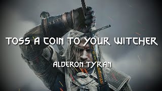 Toss A Coin To Your Witcher  Alderon Tyran [upl. by Nosmirc423]