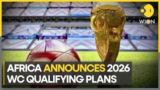 Africa reveals 2026 FIFA World Cup qualifying format  Latest News  WION [upl. by Mazonson93]