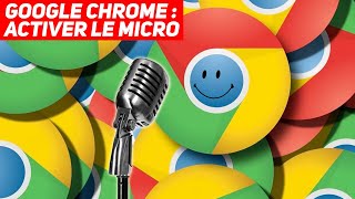 Google Chorme  Activer  autoriser et choisir un MICRO [upl. by Hoagland]