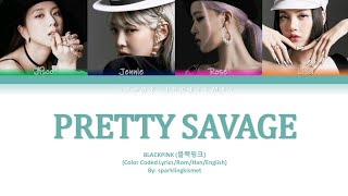 Pretty Savage  BLACKPINK Color Coded Lyrics [upl. by Kono]