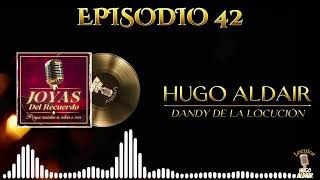 JOYAS DEL RECUERDO  Episodio 42  Locutor Hugo Aldair  Dandy de la Locución [upl. by Yaja]