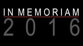 IN MEMORIAM 2016 [upl. by Acimahs]