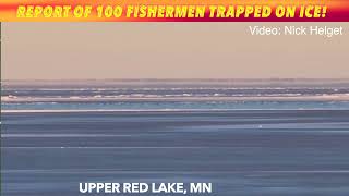 BREAKING NEWS Report Of 100 Fishermen Trapped On Ice Upper Red Lake MN Friday Evening [upl. by Sonni]