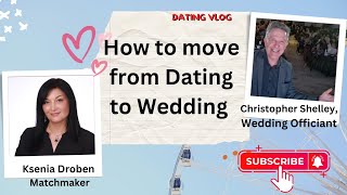 How to move from Dating to Wedding  Interview with Wedding Officiant Christopher Shelley [upl. by Adnahc]