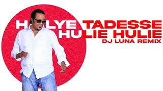 Haileye Tadesse  Hulie HulieDJ LUNA REMIXETHIOPIAN MUSIC REMIXFREE DOWNLOAD [upl. by Nahshu]