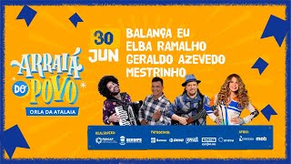 ARRAIÁ DO POVO 2023  3006 AO VIVO Balança Eu Elba Ramalho Geraldo Azevedo Mestrinho [upl. by Relda923]