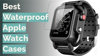 🌵 5 Best Waterproof Apple Watch Cases Catalyst and More [upl. by Manlove]