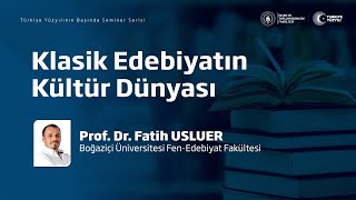 Klasik Edebiyatın Kültür Dünyası  Prof Dr Fatih Usluer [upl. by Eillah]