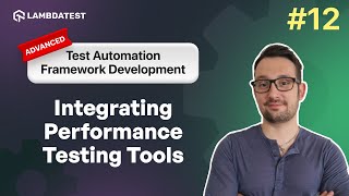 Integrating Performance Testing Tools  Test Automation Framework Development  Part XII LambdaTest [upl. by Ennoid]