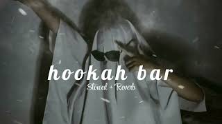 Hookah barlyrics  SlowedampReverb  Himesh ReshammiyaVineet SinghAman Trikha  Lofi  2023 [upl. by Mildred879]