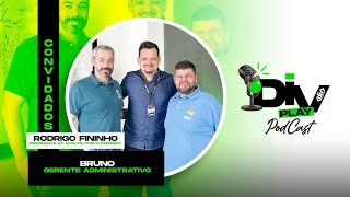 DIV PLAY  PODCAST COM RODRIGO FININHO E BRUNO [upl. by Neenad]