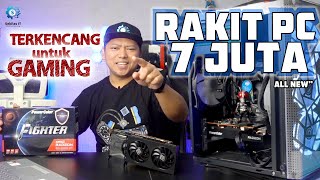 Rakit PC 7 juta Terkencang Buat GAMING  ALL NEW [upl. by Ahsienaj]