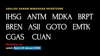 Analisa Saham Investzone 22 Januari 2024 IHSG ANTM MDKA BRPT BREN ASII GOTO EMTK CGAS CUAN [upl. by Sudderth]