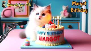 MARGOT HAPPY BIRTHDAY SONG WITH NAMES  Adorable Cute Cat 😺 [upl. by Spenser]