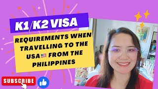 K1K2 Visa Requirements for Traveling from the Philippines to the USA Explained [upl. by Tiffanie]