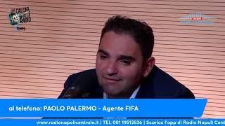 Il Napoli secondo un agente FIFA PAOLO PALERMO ad Un Calcio alla Radio 1809 [upl. by Gunner]