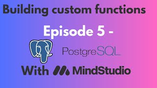 EP5  Custom function with Mindstudio  PostGreSQL [upl. by Neeluj]