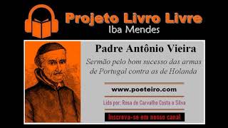 Sermão pelo bom sucesso das armas de Portugal contra as de Holanda Áudio do Padre Antônio Vieira [upl. by Aneehsram]