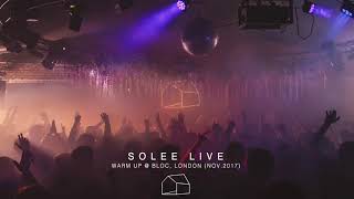 Solee LIVE  Warm Up  Bloc London UK Full set with live ambience [upl. by Rains]