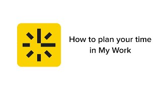 Timesheets onboarding 3  How to plan your time in My Work [upl. by Farwell]