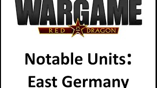 Wargame Red Dragon  Notable Units  East Germany [upl. by Armilda]