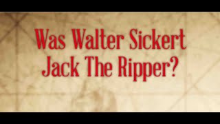 Was Artist Walter Sickert Jack The Ripper [upl. by Janerich]