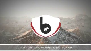 GEazy X Bebe Rexha  Me Myself amp I Bass Boosted [upl. by Gamin]